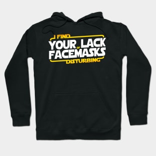 I FIND YOUR LACK OF FACEMASKS DISTURBING Hoodie